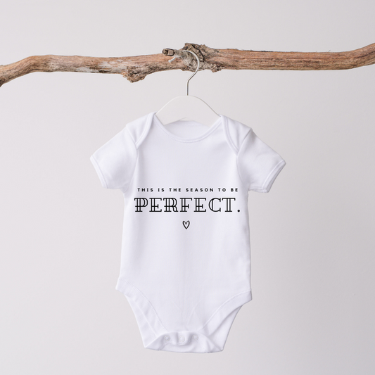THIS IS THE SEASON TO BE PERFECT - Baby Body